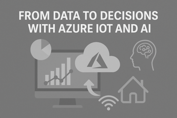 From Data to Decisions with Azure IoT and AI from data to decisions with azure iot and ai